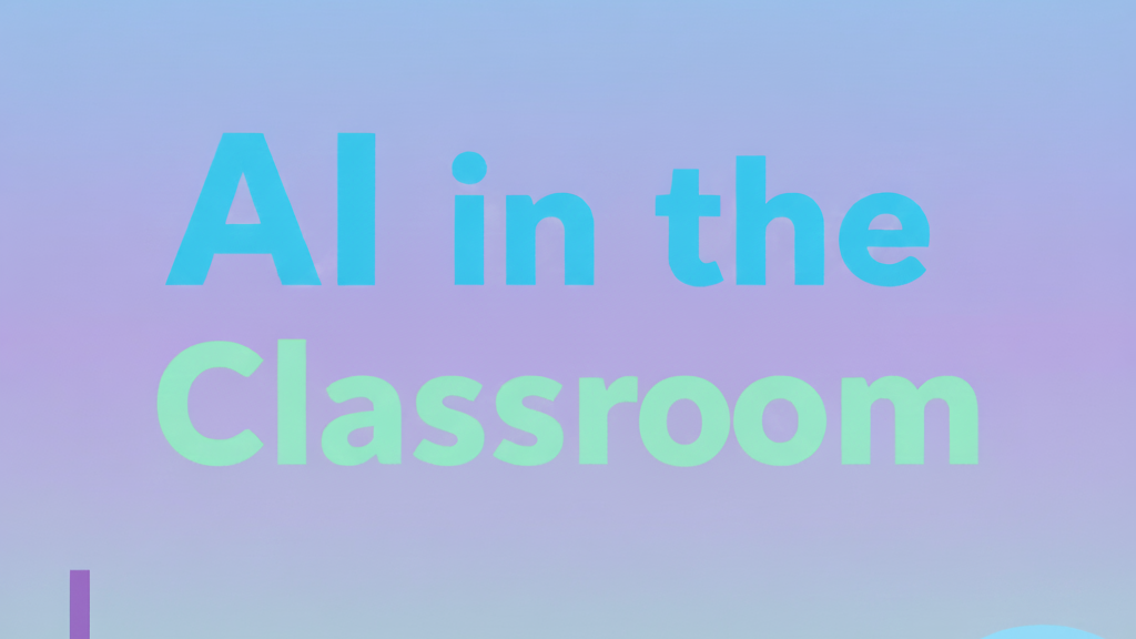 Text graphic reading “AI in the Classroom” in large colorful typography on a soft gradient background.--